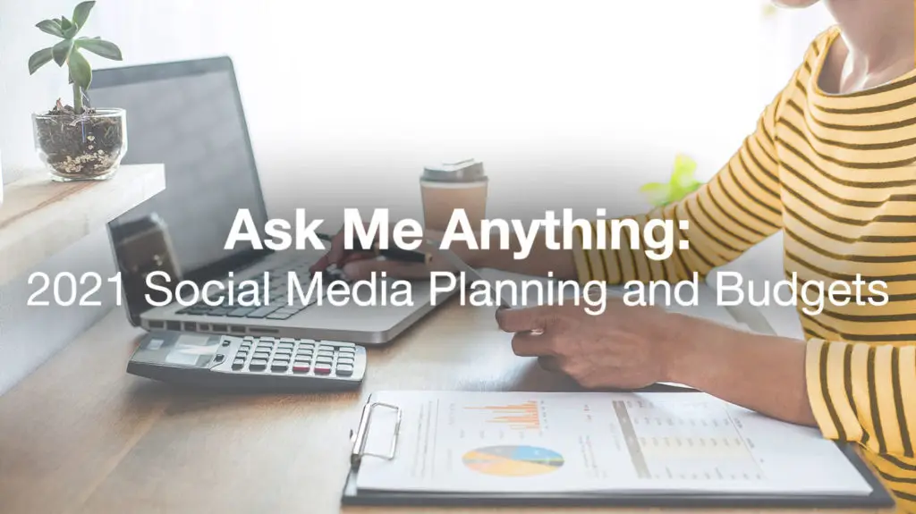 2021 Social Media Planning & Budgets